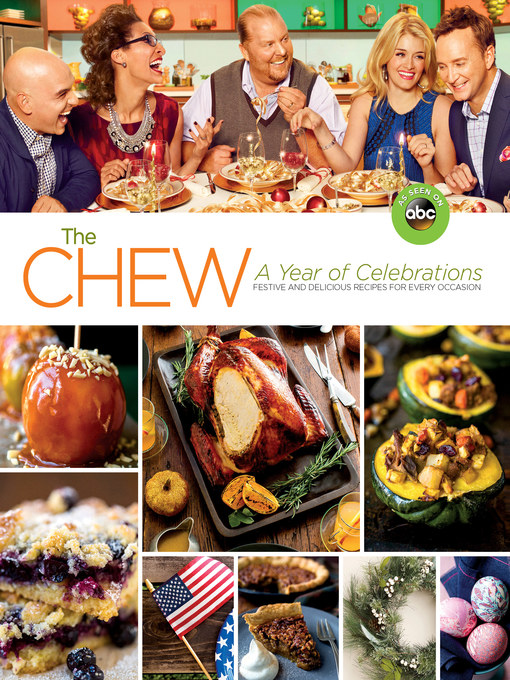 Title details for A Year of Celebrations: Festive and Delicious Recipes for Every Occasion by The Chew - Available